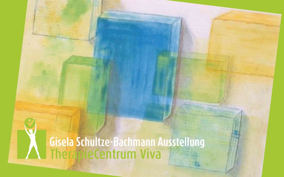 Gisela Schultze-Bachmann Ausstellung im Therapiecentrum Viva